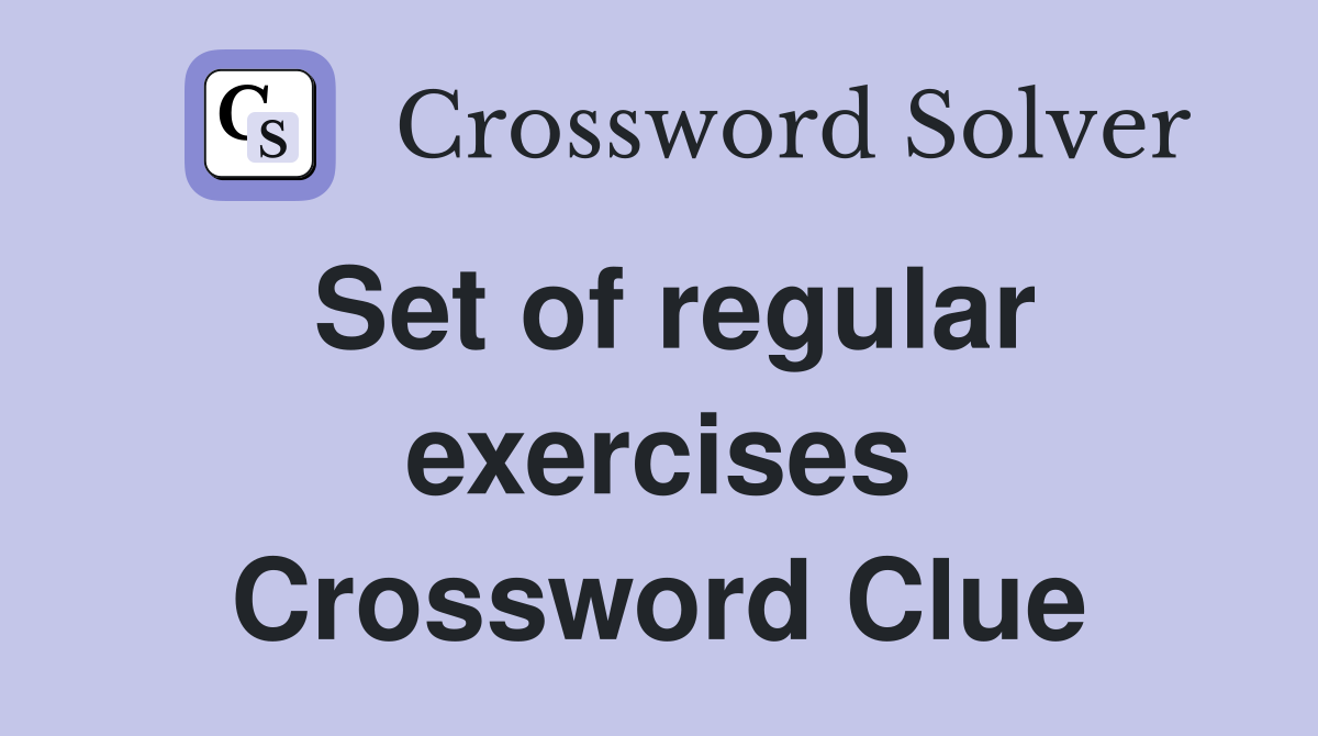 Set of regular exercises Crossword Clue