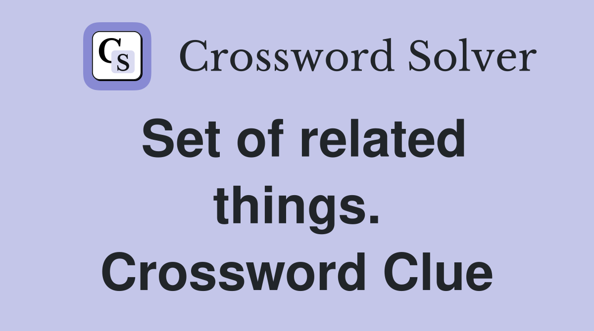 Set of related things. Crossword Clue