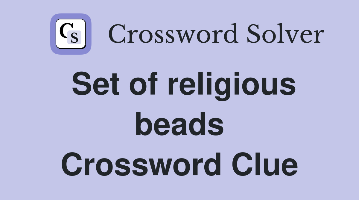 Set of religious beads Crossword Clue