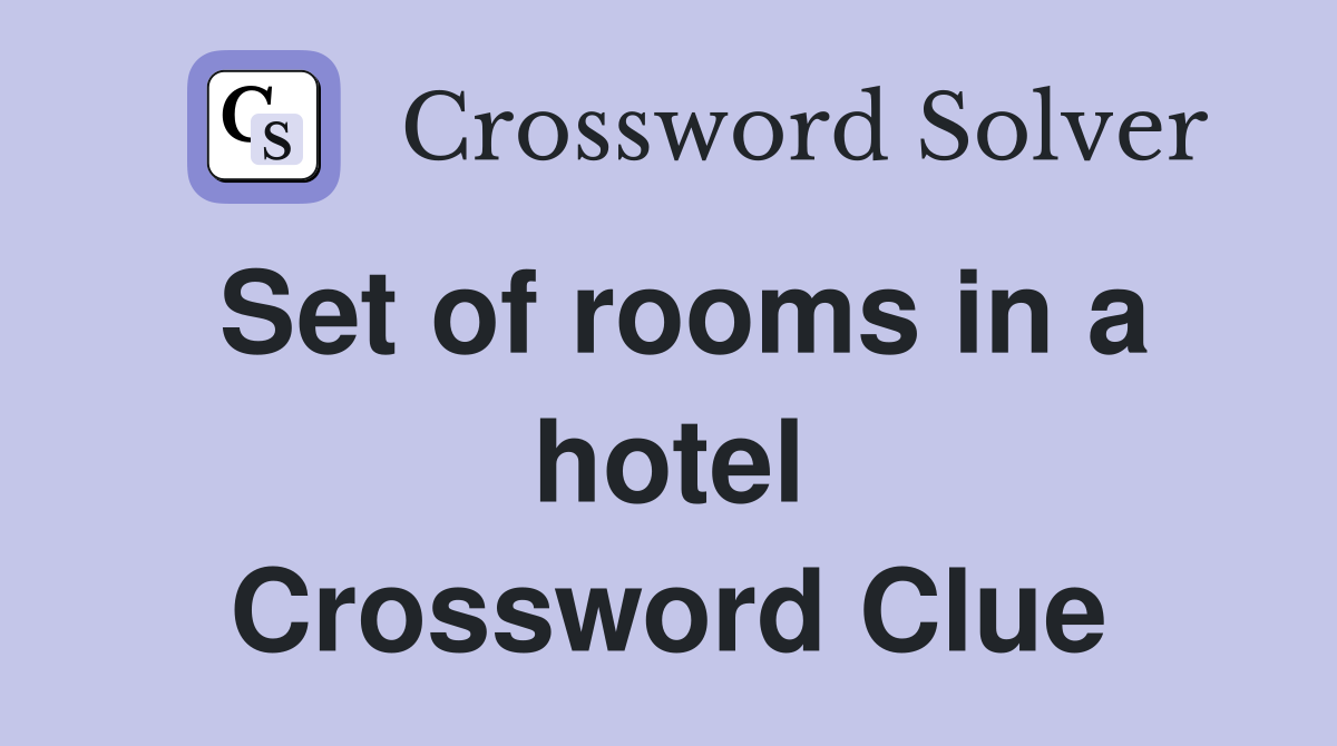 Set of rooms in a hotel Crossword Clue