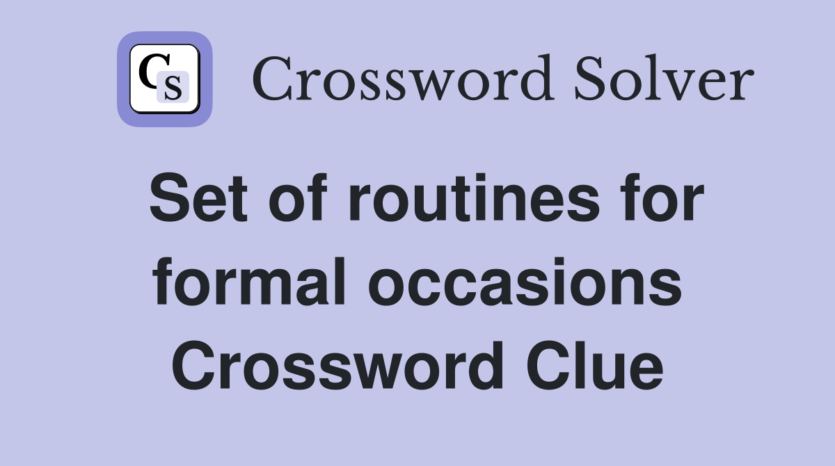 Set of routines for formal occasions Crossword Clue