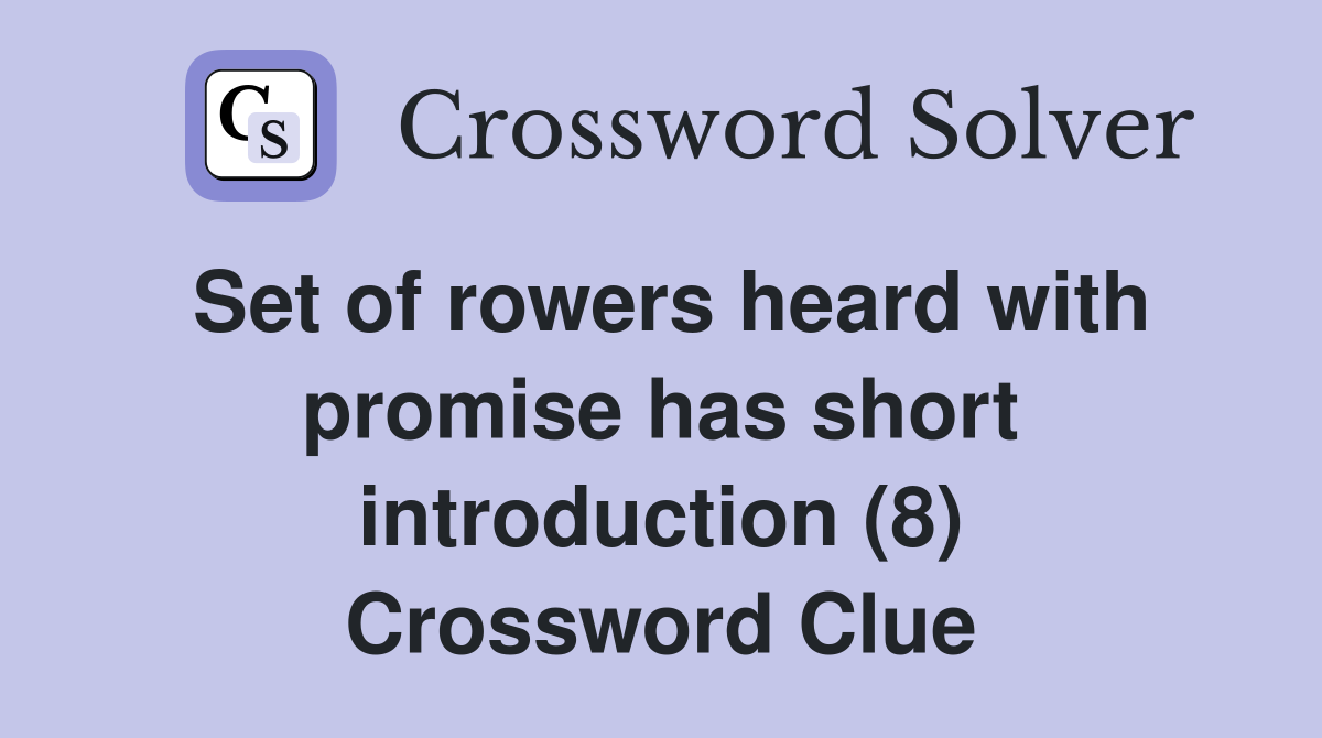 Set of rowers heard with promise has short introduction (8) Crossword Clue