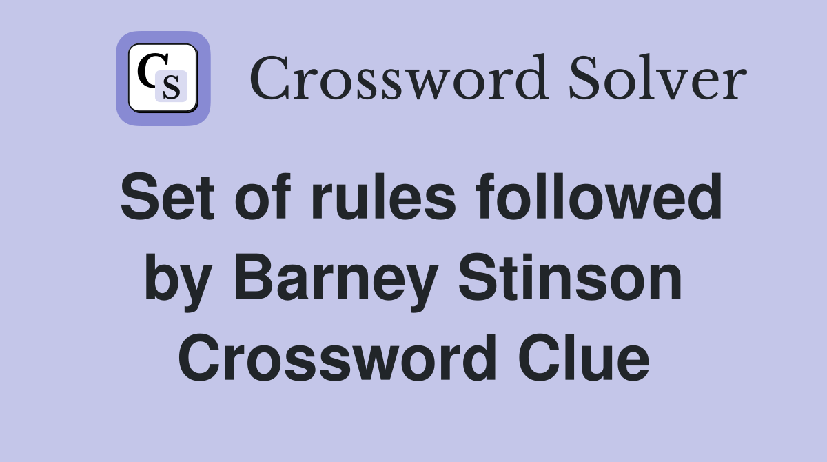 Set of rules followed by Barney Stinson Crossword Clue
