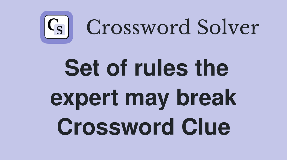 Set of rules the expert may break Crossword Clue