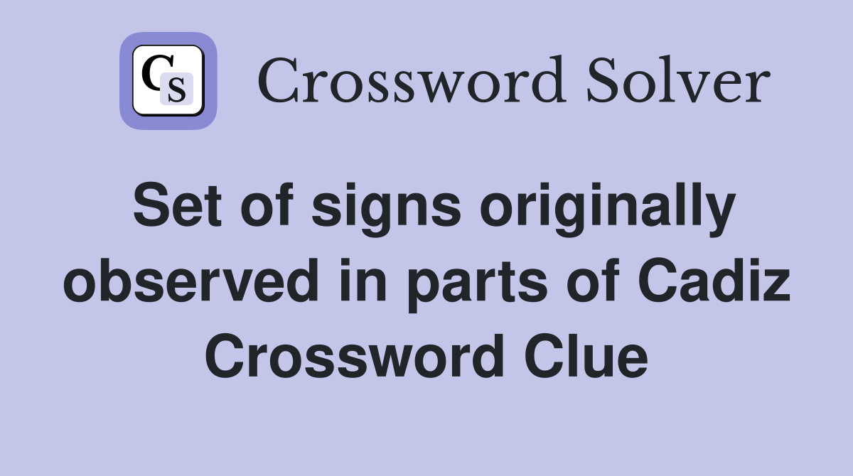 Set of signs originally observed in parts of Cadiz Crossword Clue