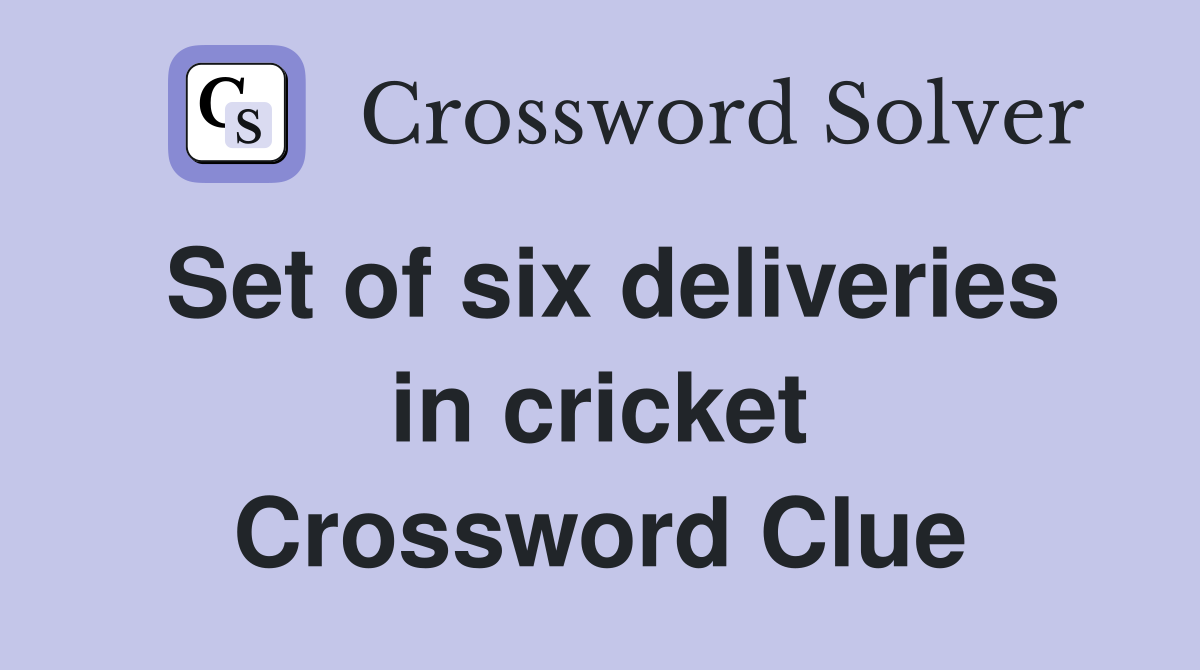 Set of six deliveries in cricket Crossword Clue