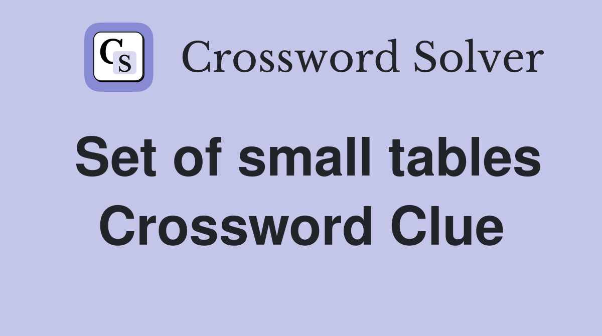 Set of small tables Crossword Clue