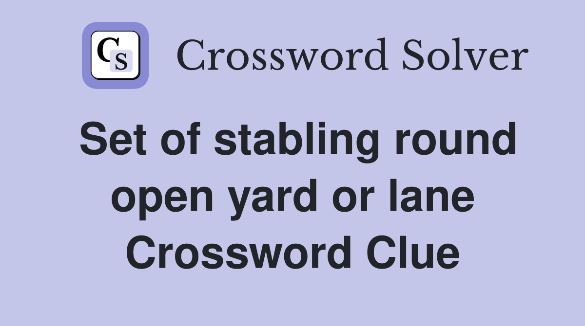 Set of stabling round open yard or lane Crossword Clue