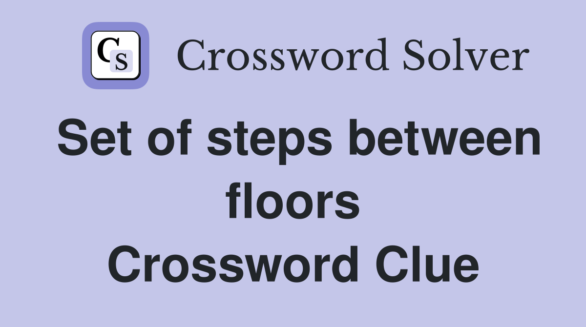 Set of steps between floors Crossword Clue