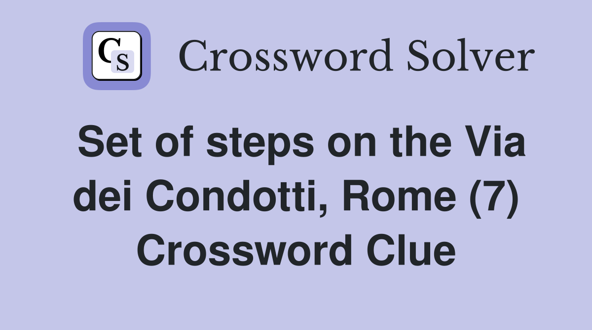 Set of steps on the Via dei Condotti, Rome (7) Crossword Clue