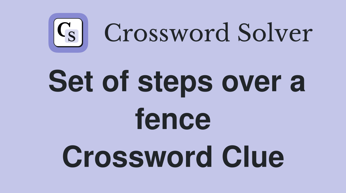 Set of steps over a fence Crossword Clue