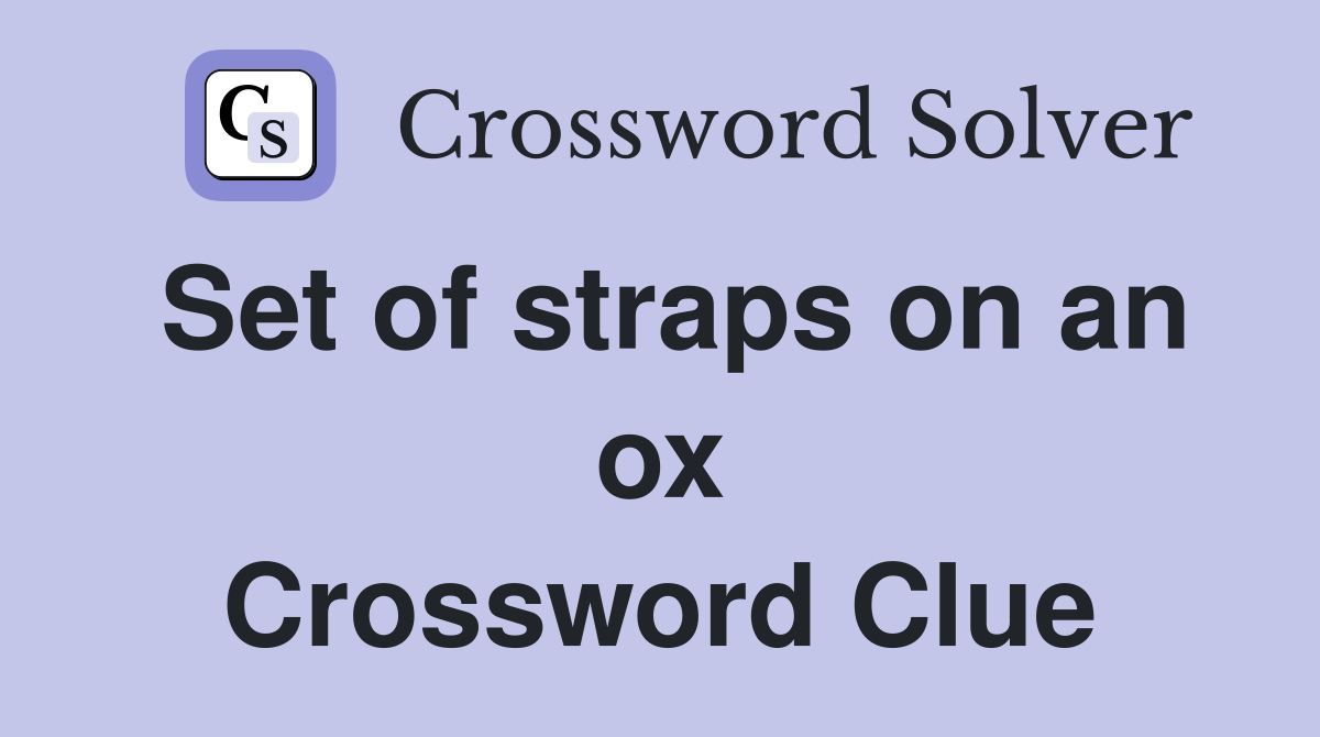 Set of straps on an ox Crossword Clue
