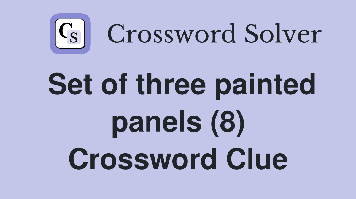 Set of three painted panels (8) Crossword Clue