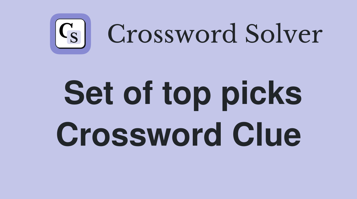Set of top picks Crossword Clue