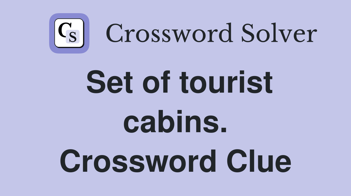 Set of tourist cabins. Crossword Clue