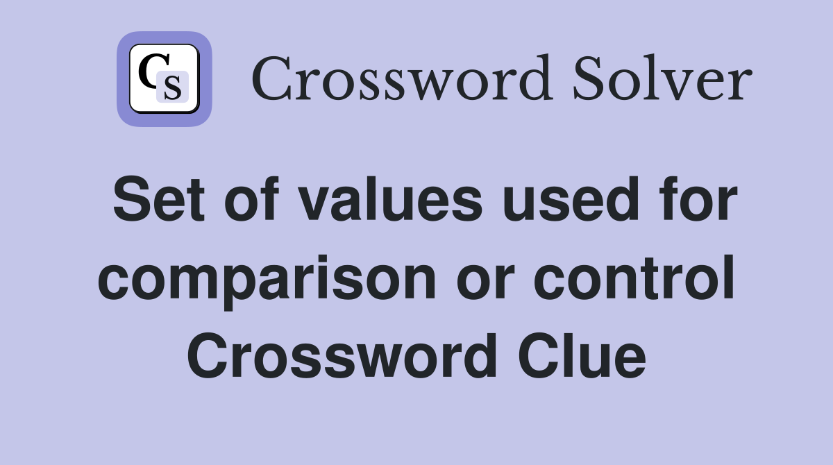 Set of values used for comparison or control Crossword Clue