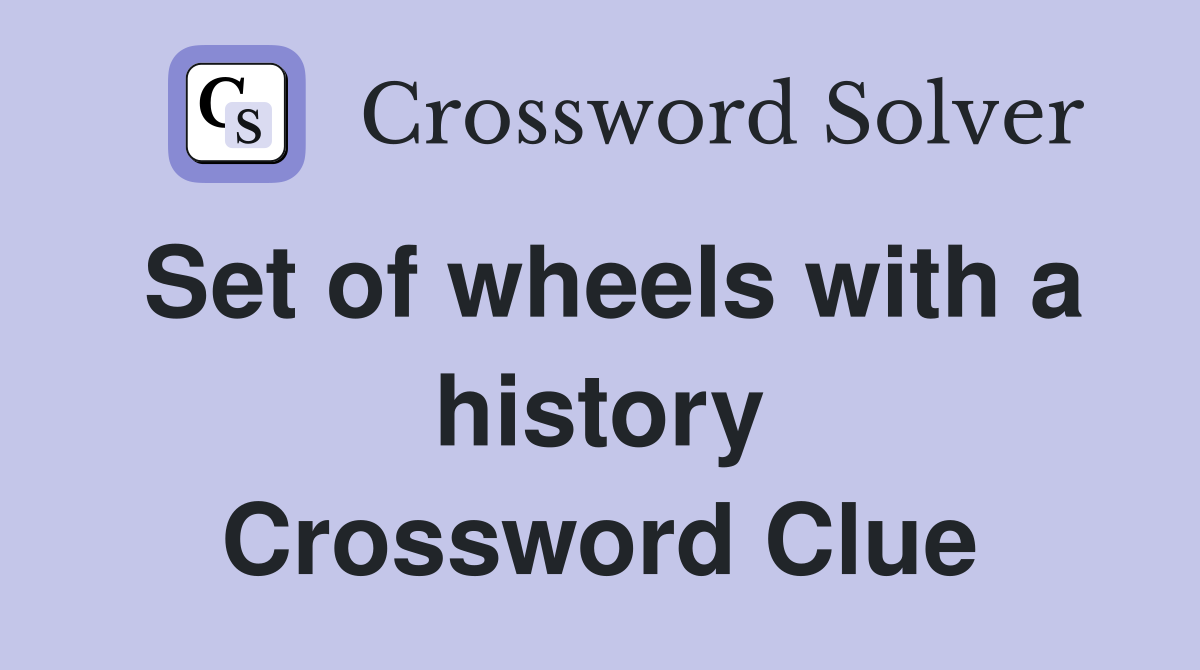 Set of wheels with a history Crossword Clue