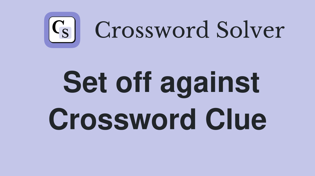 Set off against Crossword Clue