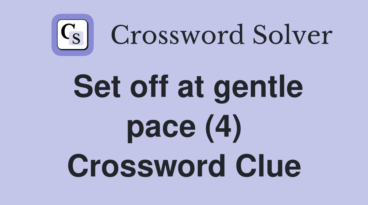 Set off at gentle pace (4) Crossword Clue