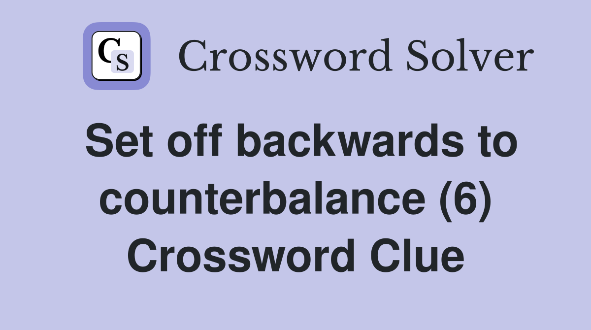 Set off backwards to counterbalance (6) Crossword Clue