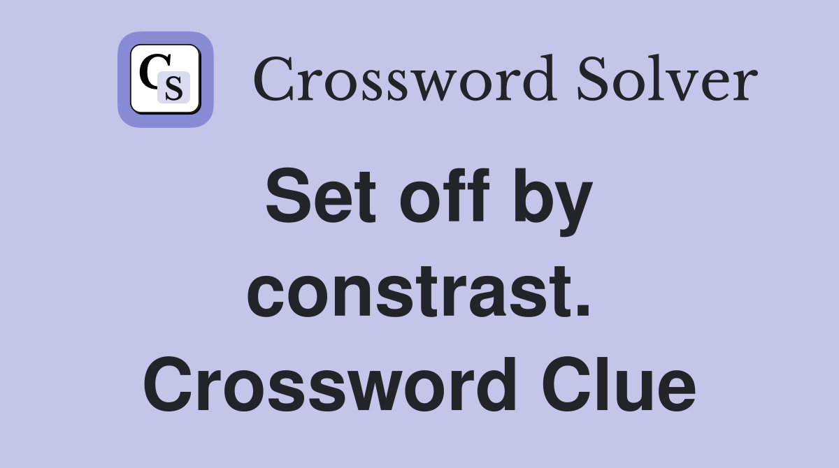 Set off by constrast. Crossword Clue