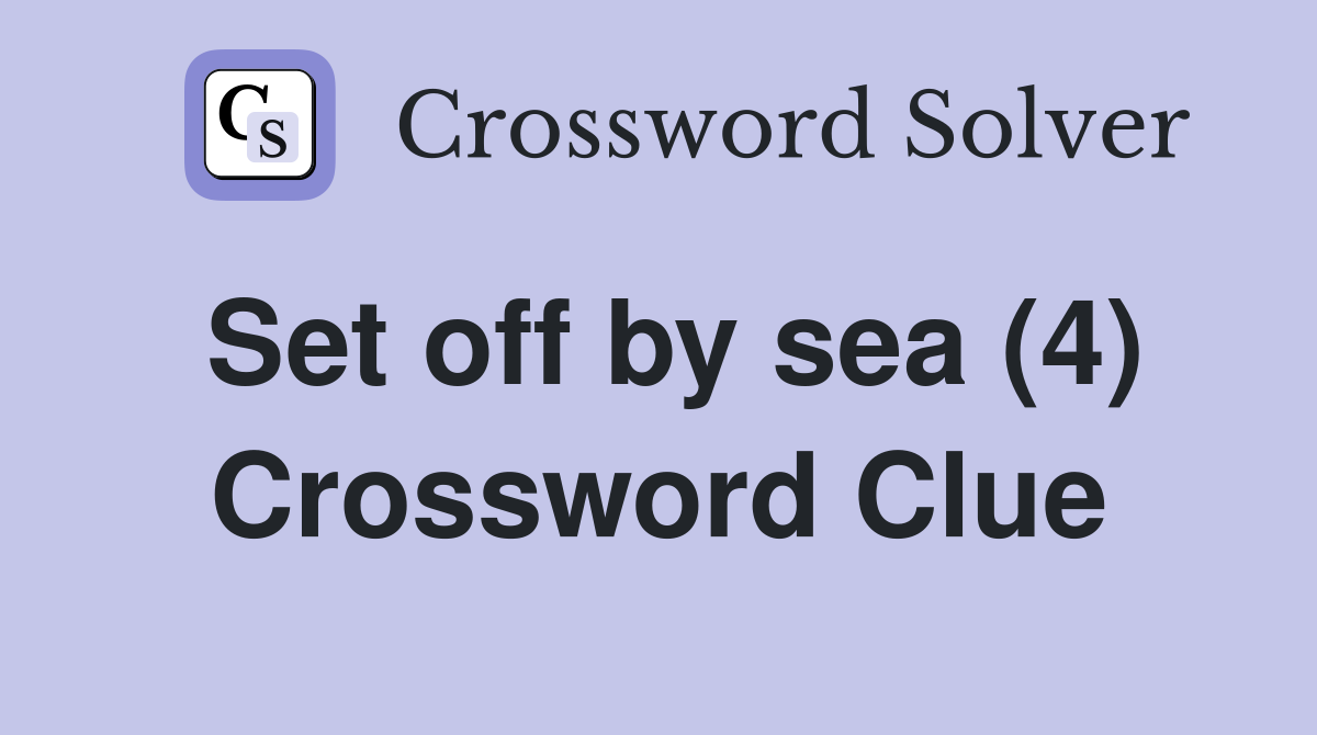 Set off by sea (4) Crossword Clue