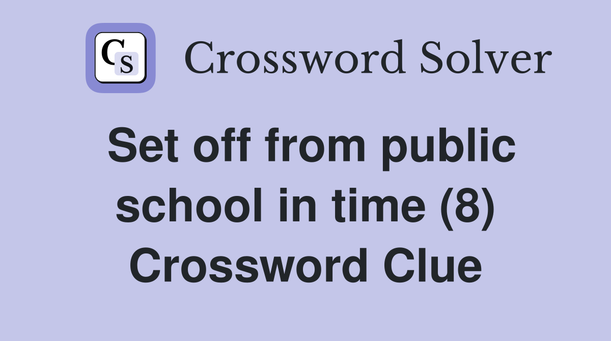 Set off from public school in time (8) Crossword Clue