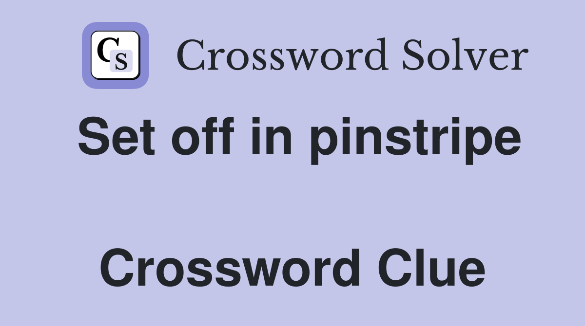 Set off in pinstripe  Crossword Clue