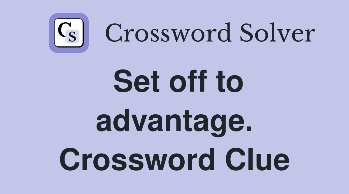 Set off to advantage. Crossword Clue