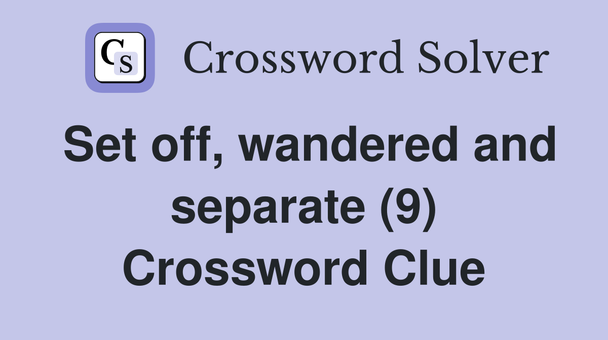 Set off, wandered and separate (9) Crossword Clue