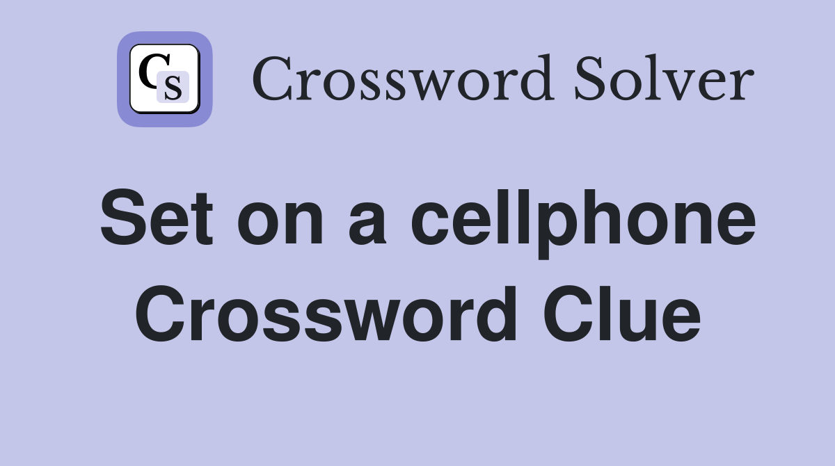 Set on a cellphone Crossword Clue
