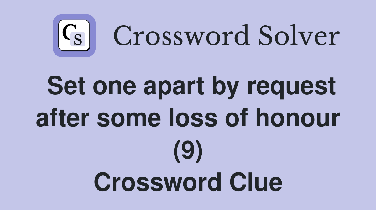 Set one apart by request after some loss of honour (9) Crossword Clue