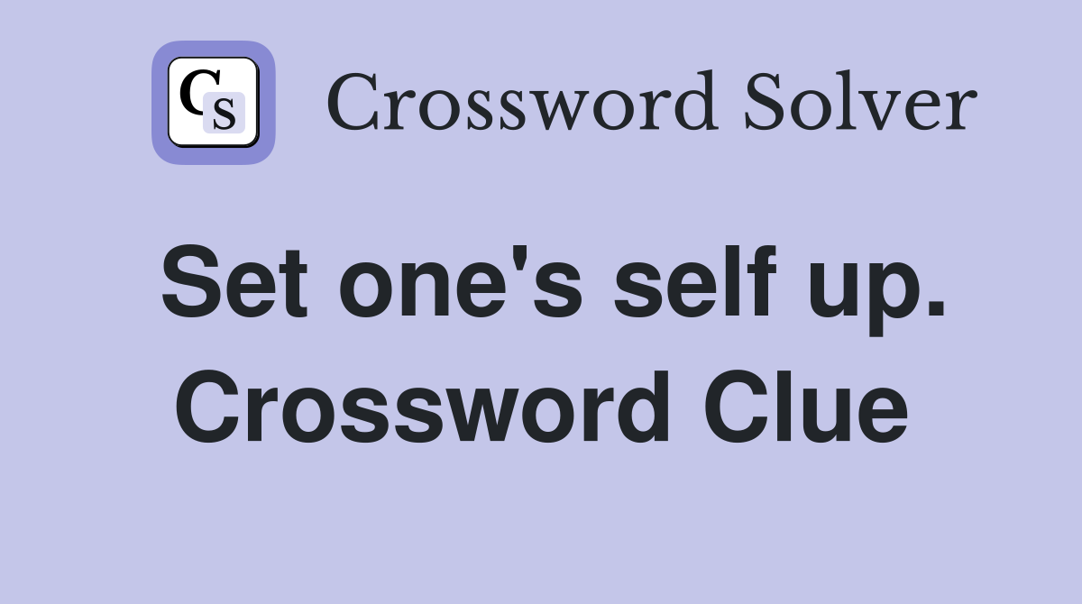 Set one's self up. Crossword Clue