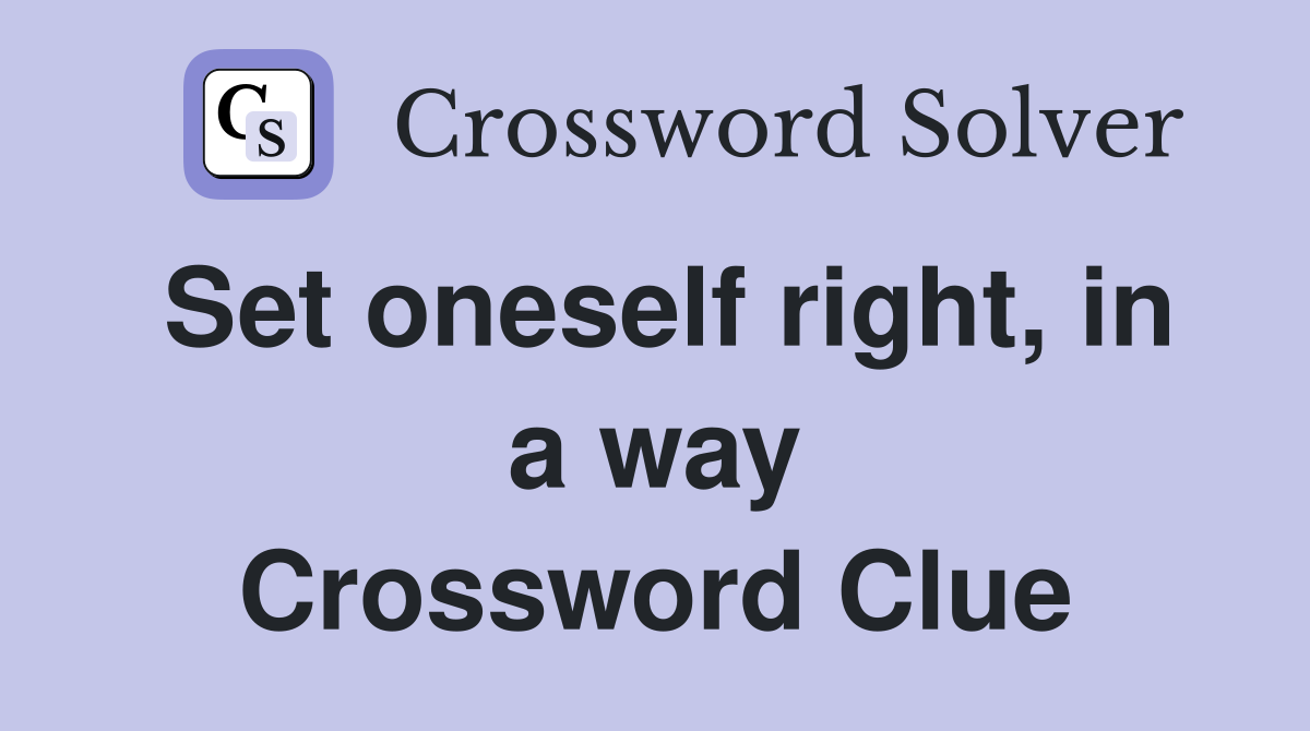 Set oneself right, in a way Crossword Clue