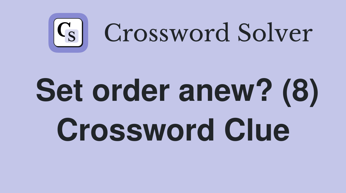 Set order anew? (8) Crossword Clue