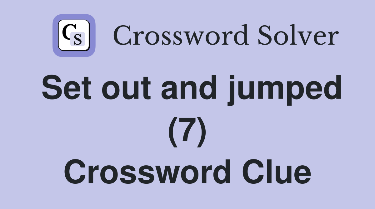 Set out and jumped (7) Crossword Clue