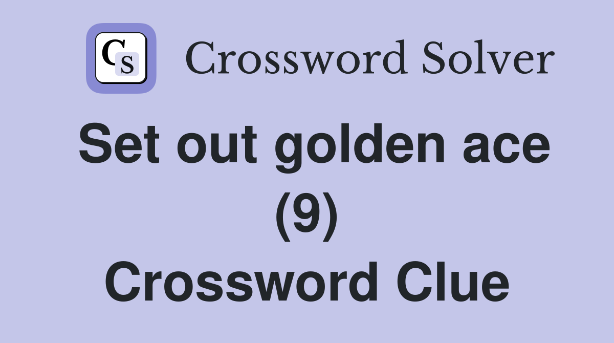 Set out golden ace (9) Crossword Clue