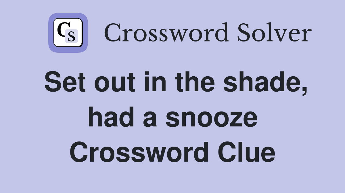 Set out in the shade, had a snooze Crossword Clue