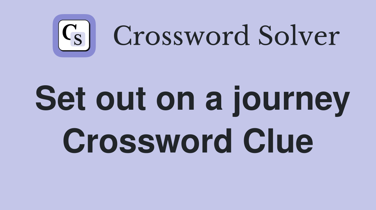Set out on a journey Crossword Clue
