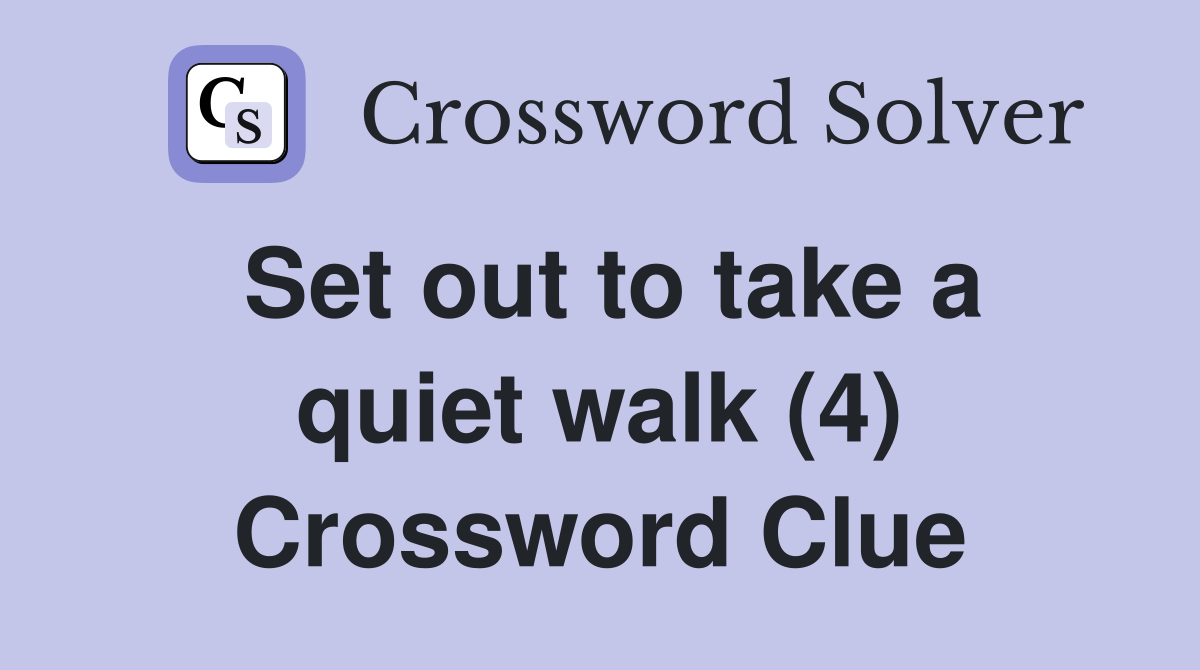 Set out to take a quiet walk (4) Crossword Clue