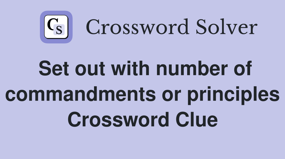 Set out with number of commandments or principles Crossword Clue