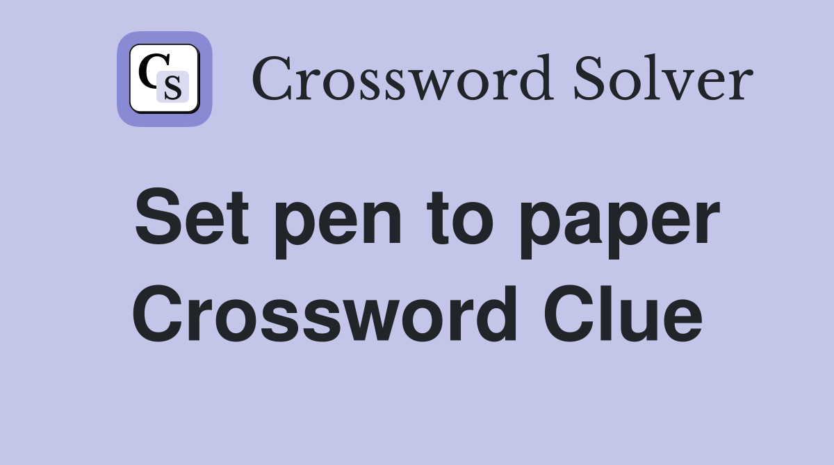 Set pen to paper Crossword Clue