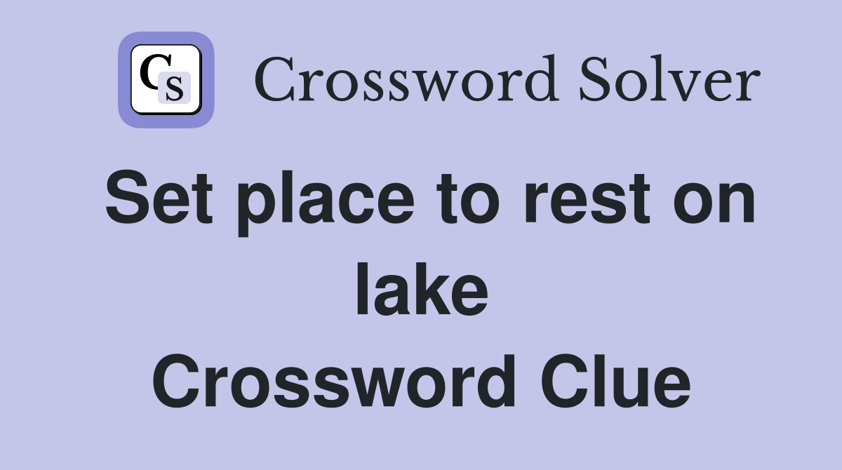 Set place to rest on lake Crossword Clue