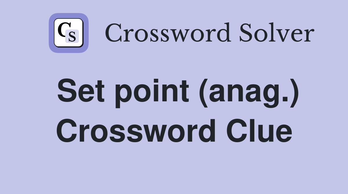 Set point (anag.) Crossword Clue