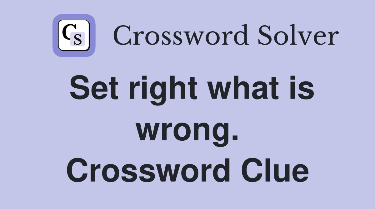 Set right what is wrong. Crossword Clue