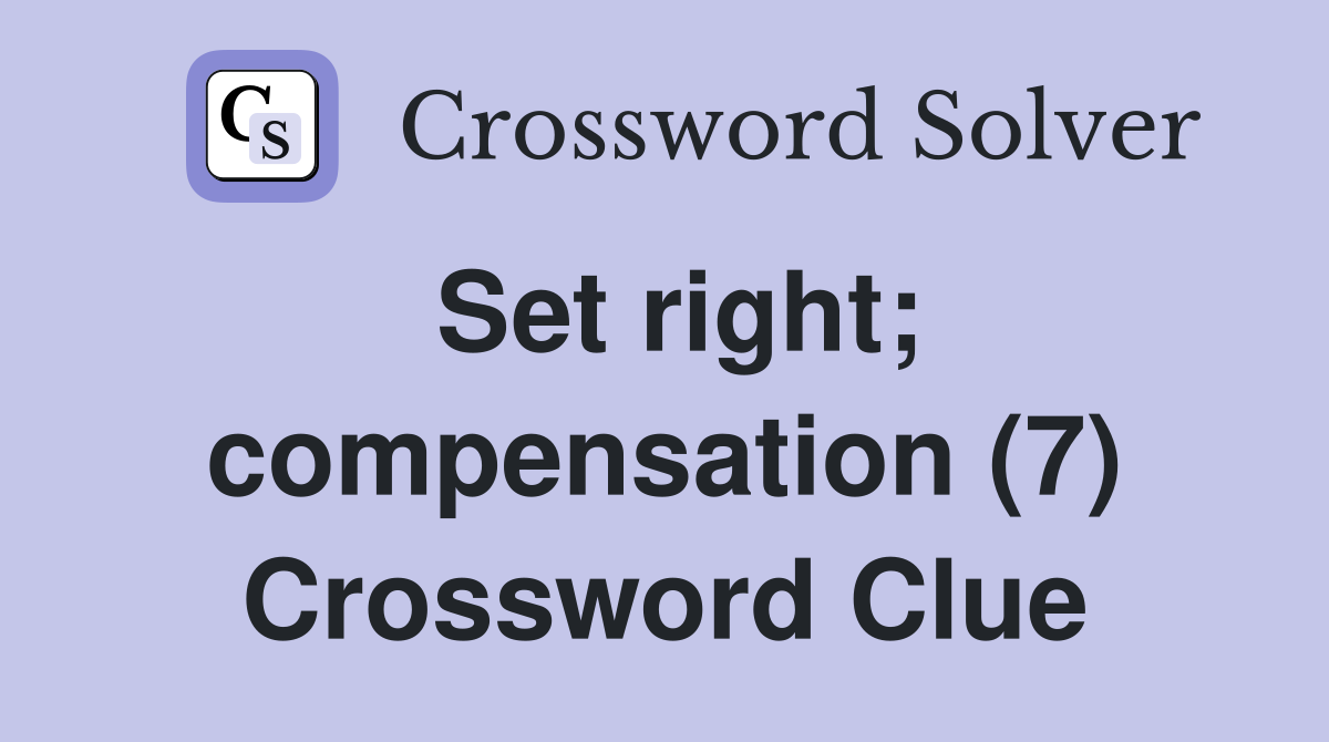 Set right; compensation (7) Crossword Clue