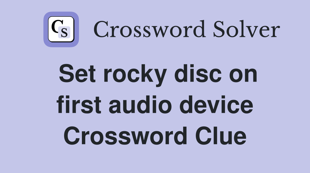 Set rocky disc on first audio device Crossword Clue