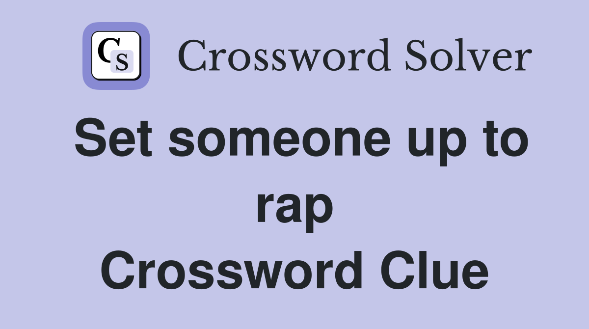 Set someone up to rap Crossword Clue