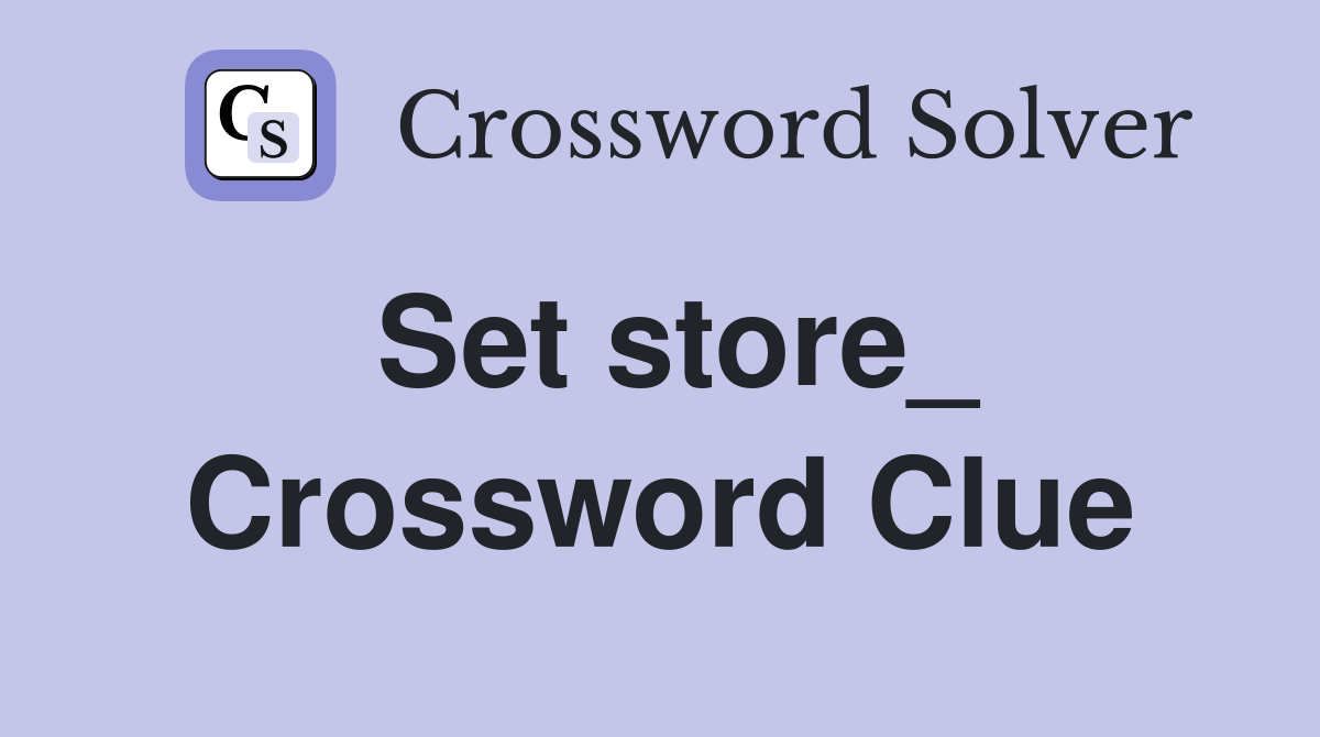Set store_ Crossword Clue