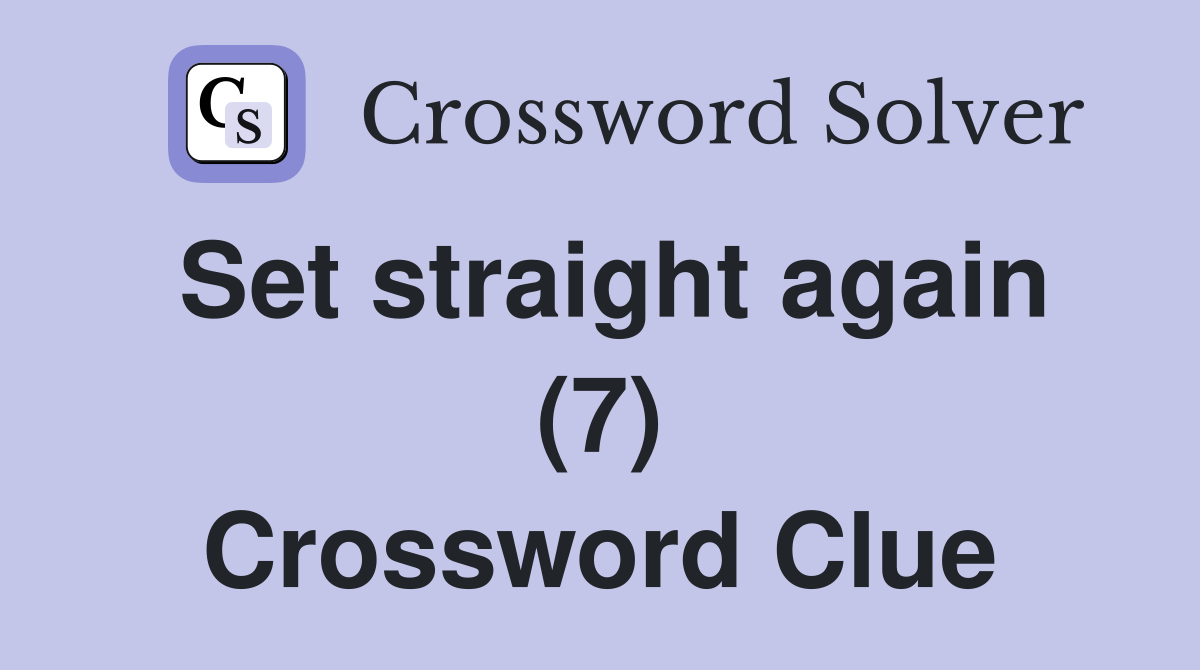 Set straight again (7) Crossword Clue